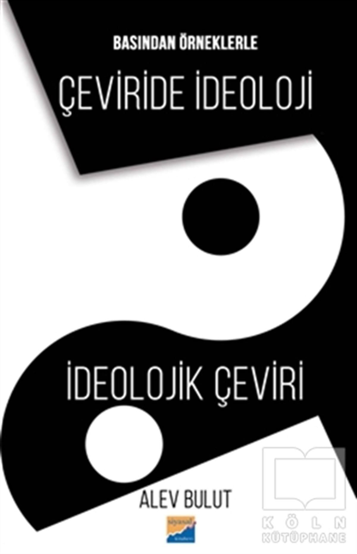 Alev BulutSözlükler ve Konuşma KılavuzlarıBasından Örneklerle Çeviride İdeoloji İdeolojik Çeviri