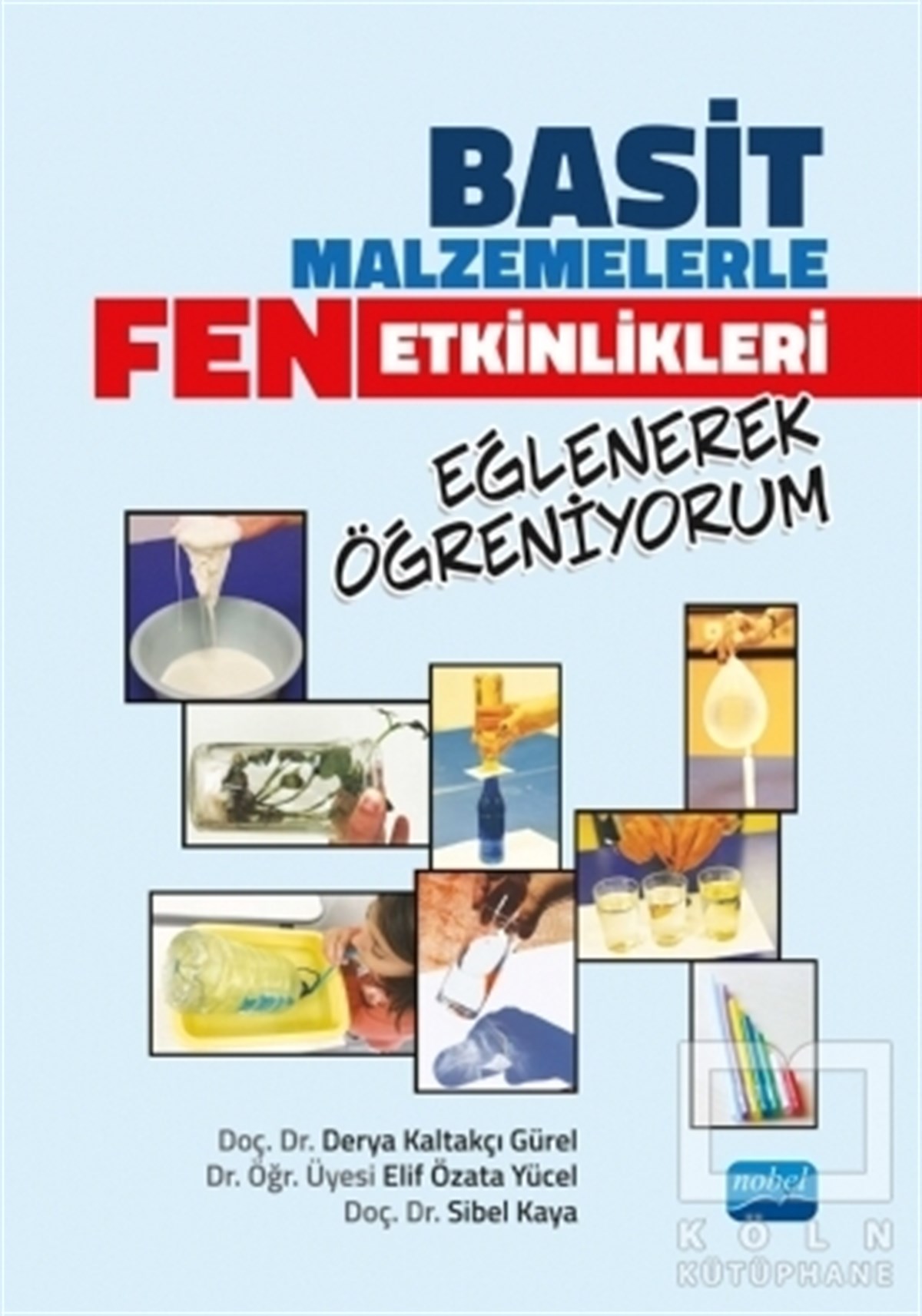 Derya Kaltakçı GürelDiğerBasit Malzemelerle Fen Etkinlikleri - Eğlenerek Öğreniyorum
