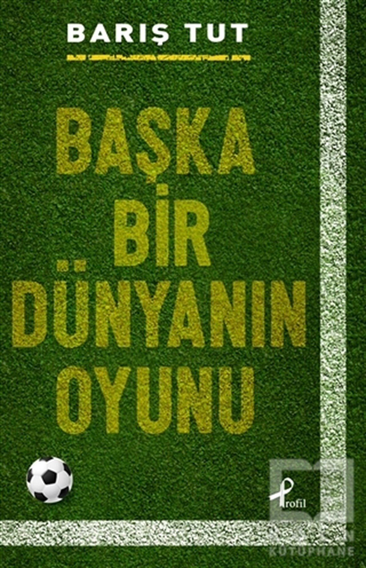 Barış TutSporBaşka Bir Dünyanın Oyunu