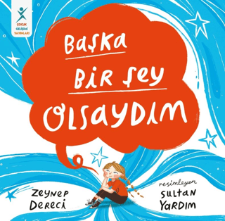 Zeynep DereciÇocuk & Gençlik KitaplarıBaşka Bir Şey Olsaydım