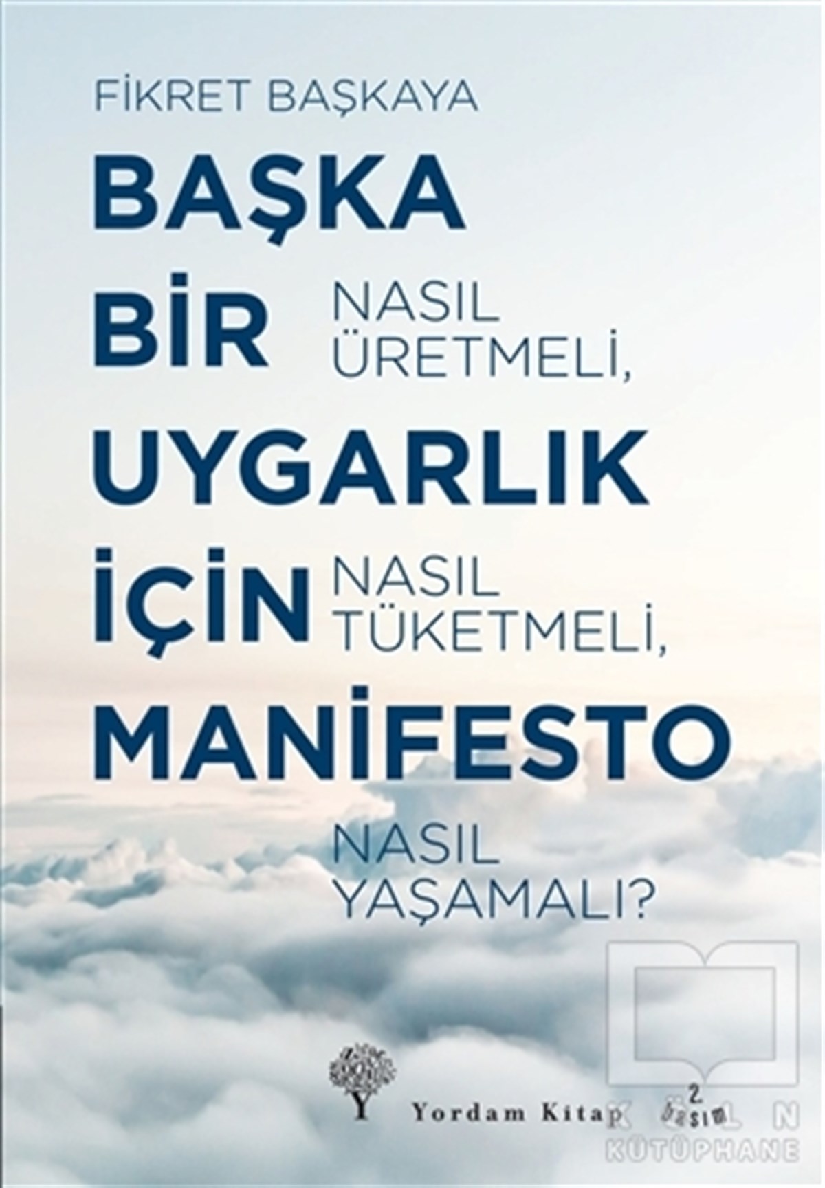 Fikret BaşkayaGüncel SiyasetBaşka Bir Uygarlık İçin Manifesto