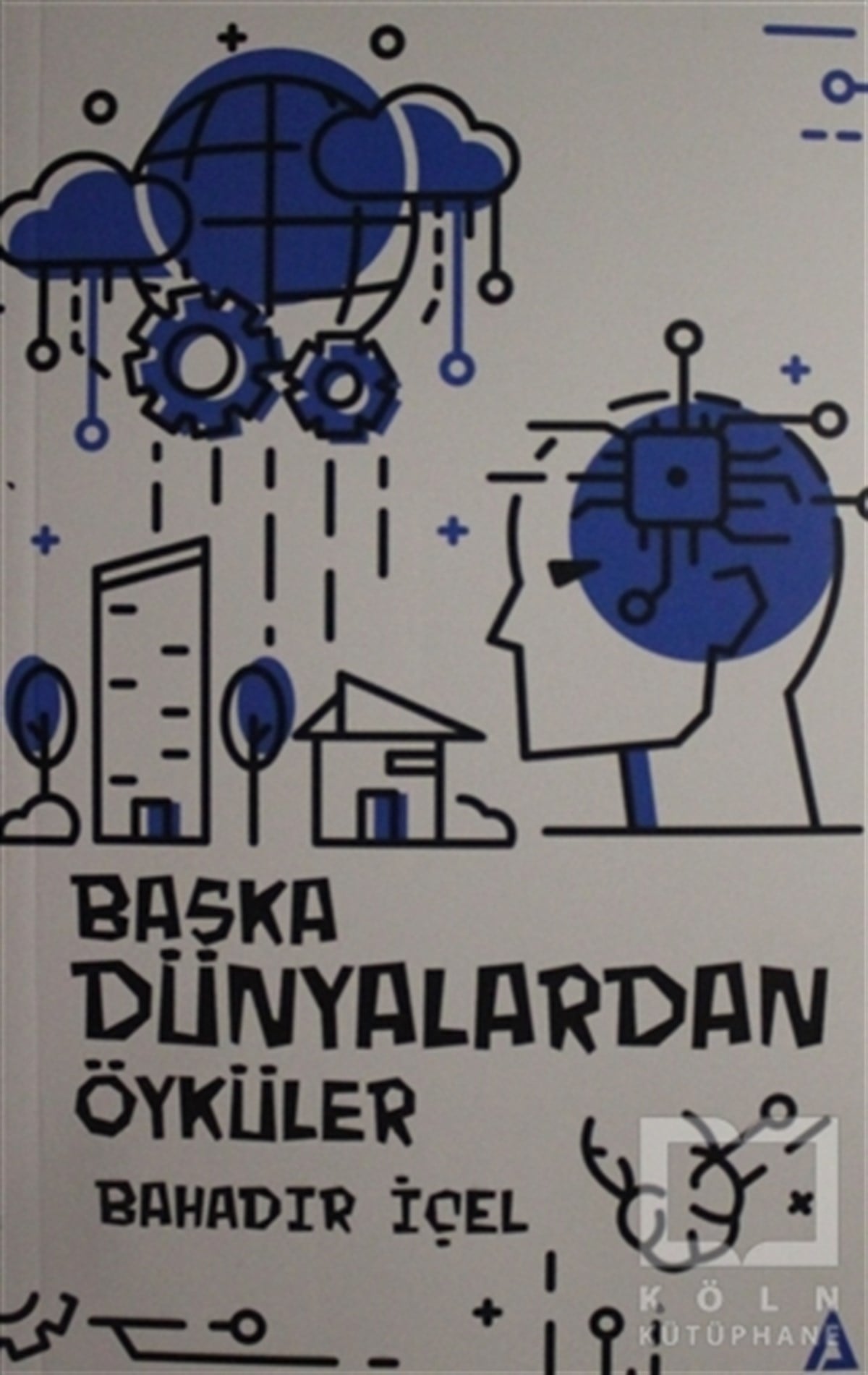 Bahadır İçelÖyküBaşka Dünyalardan Öyküler