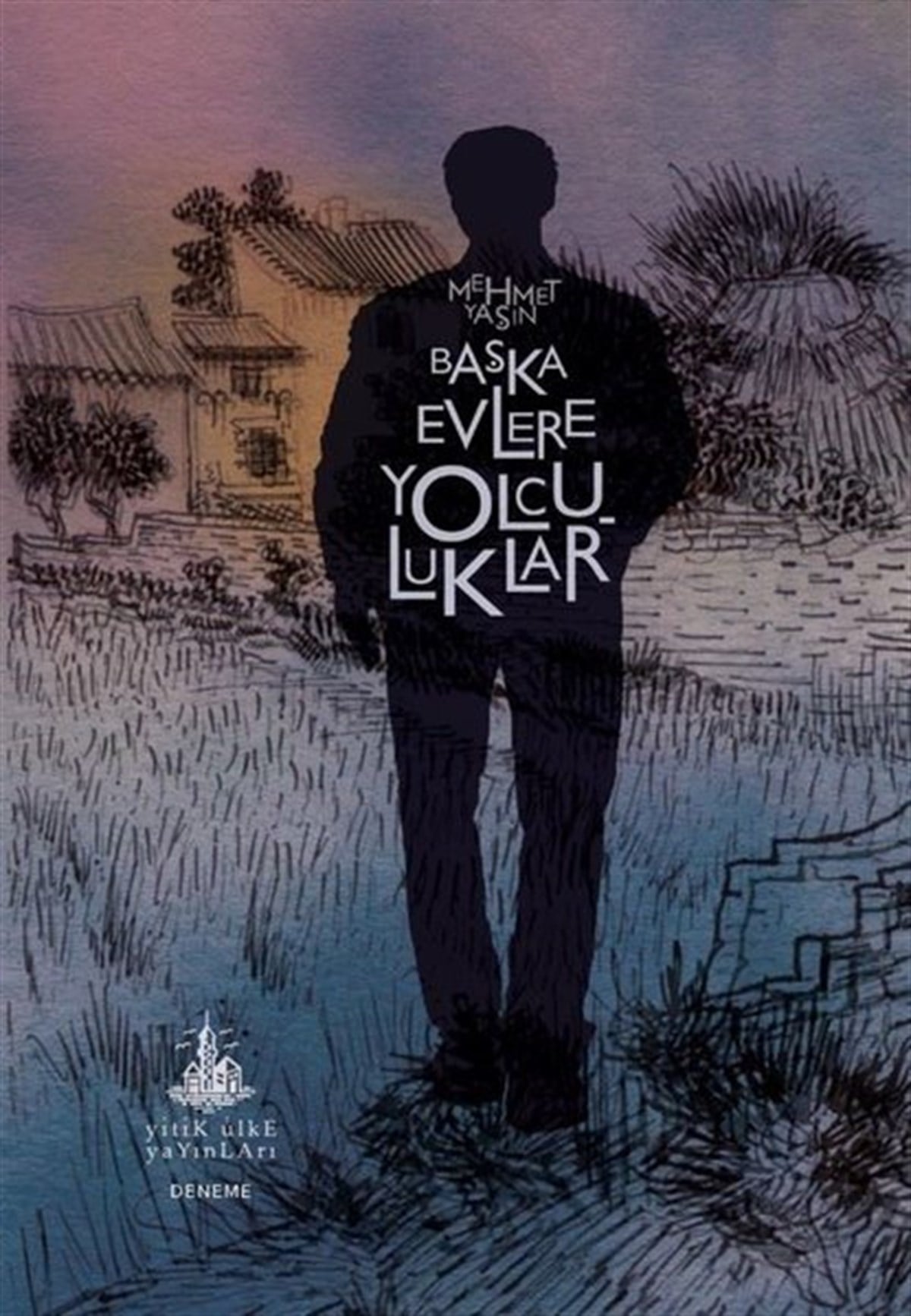Mehmet YaşınDeneme KitaplarıBaşka Evlere Yolculuklar