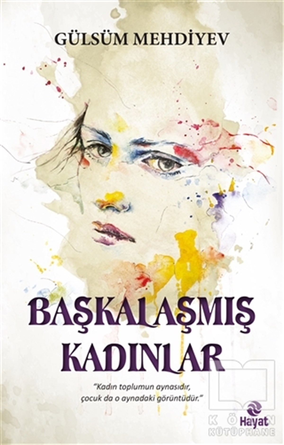 Gülsüm MehdiyevKadın Sorunları - FeminizmBaşkalaşmış Kadınlar