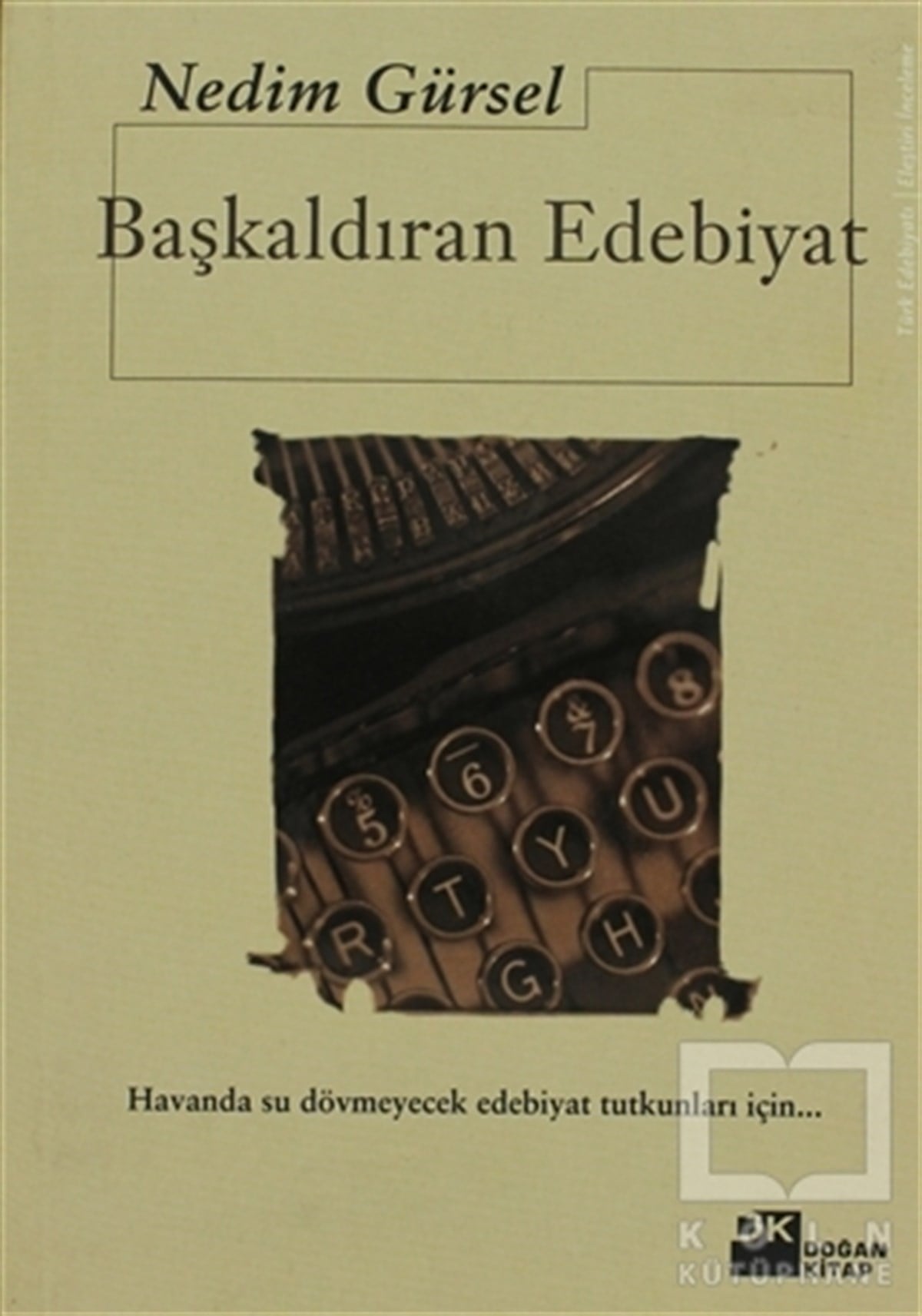 Nedim GürselEleştiri, İnceleme, KuramBaşkaldıran Edebiyat
