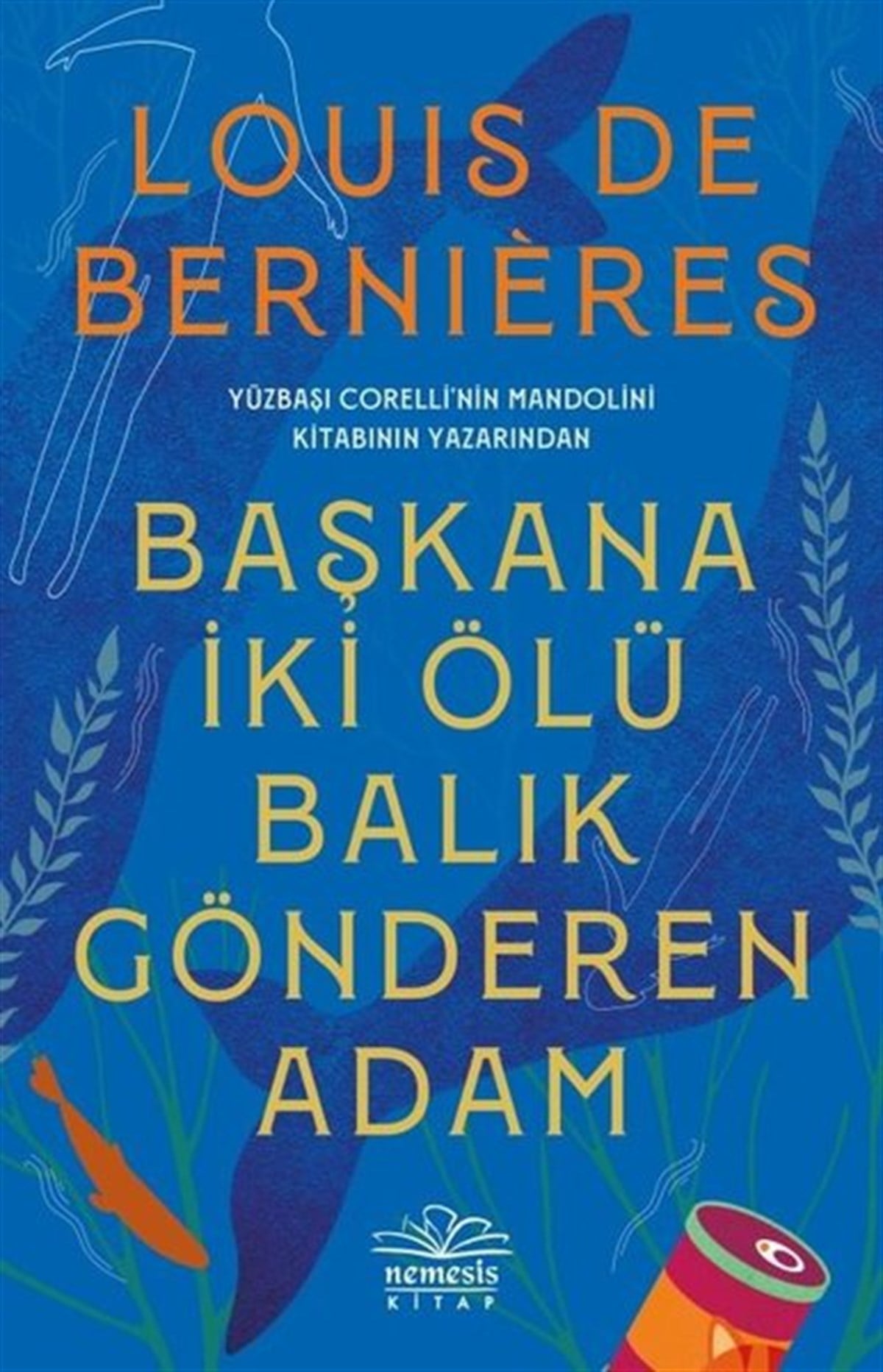 Louis de BernieresDünya RomanBaşkana İki Ölü Balık Gönderen Adam