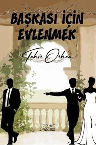 Tahir OrhanAnı & Mektup & Günlük KitaplarıBaşkası İçin Evlenmek