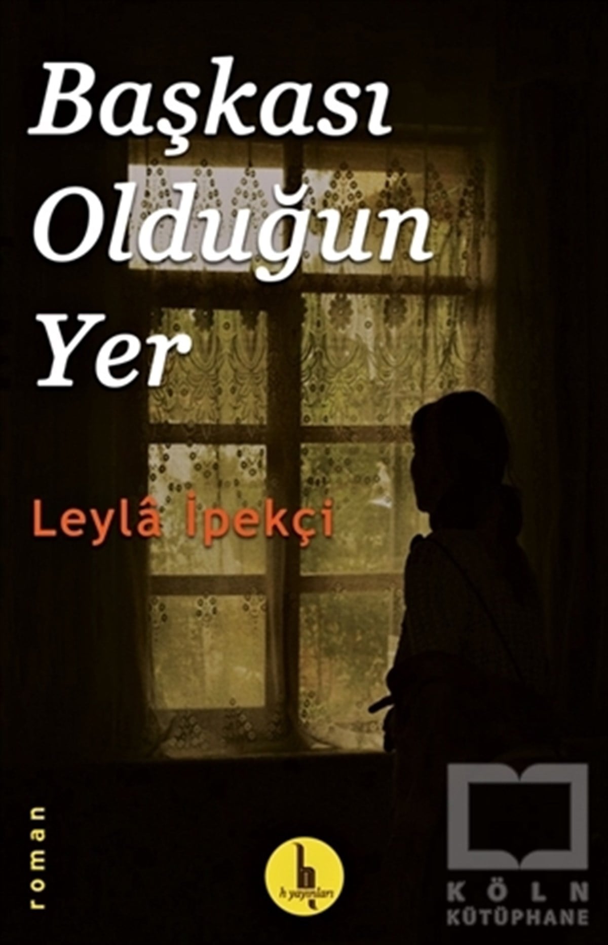 Leyla İpekçiRomanBaşkası Olduğun Yer