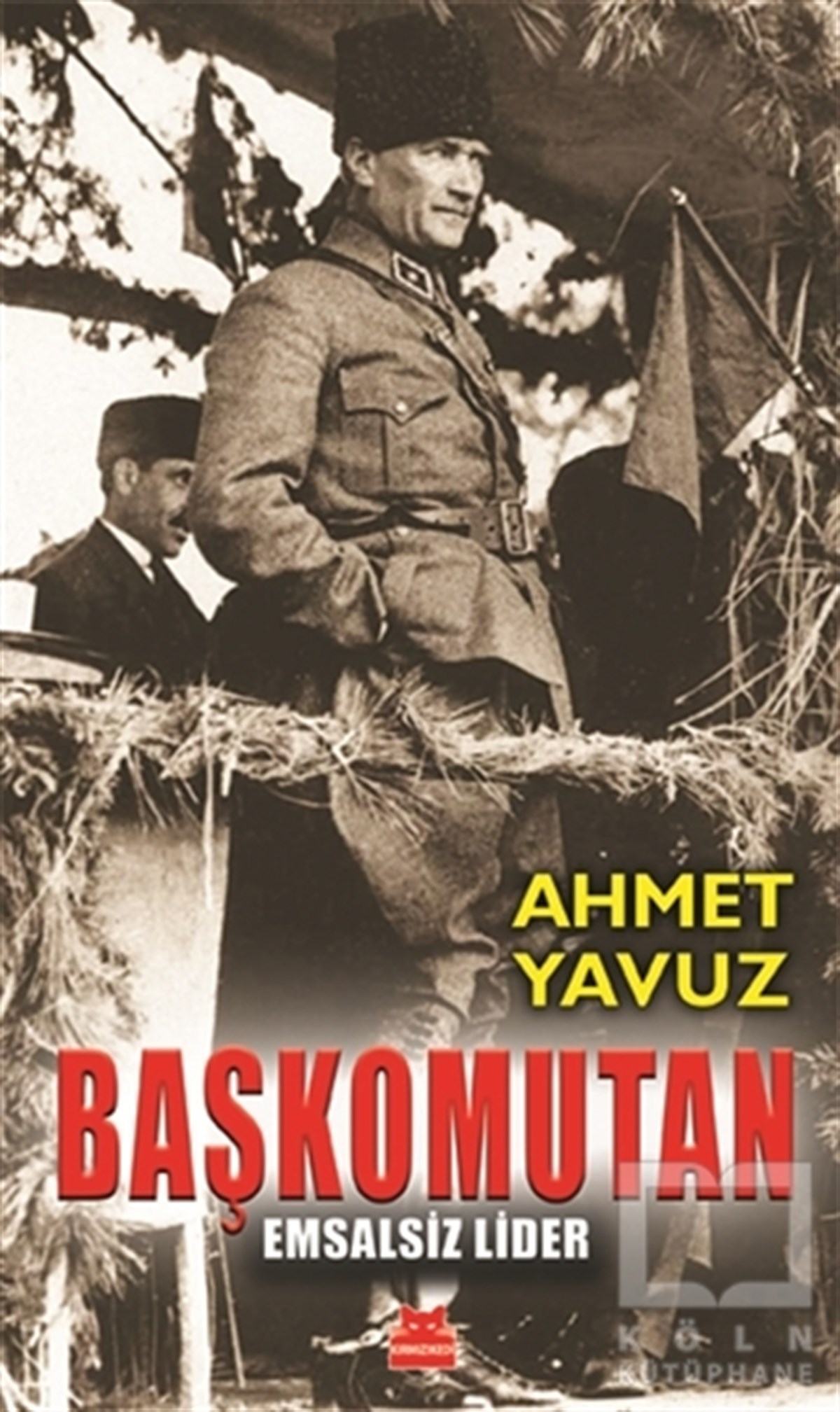 Ahmet YavuzMustafa Kemal Atatürk KitaplarıBaşkomutan