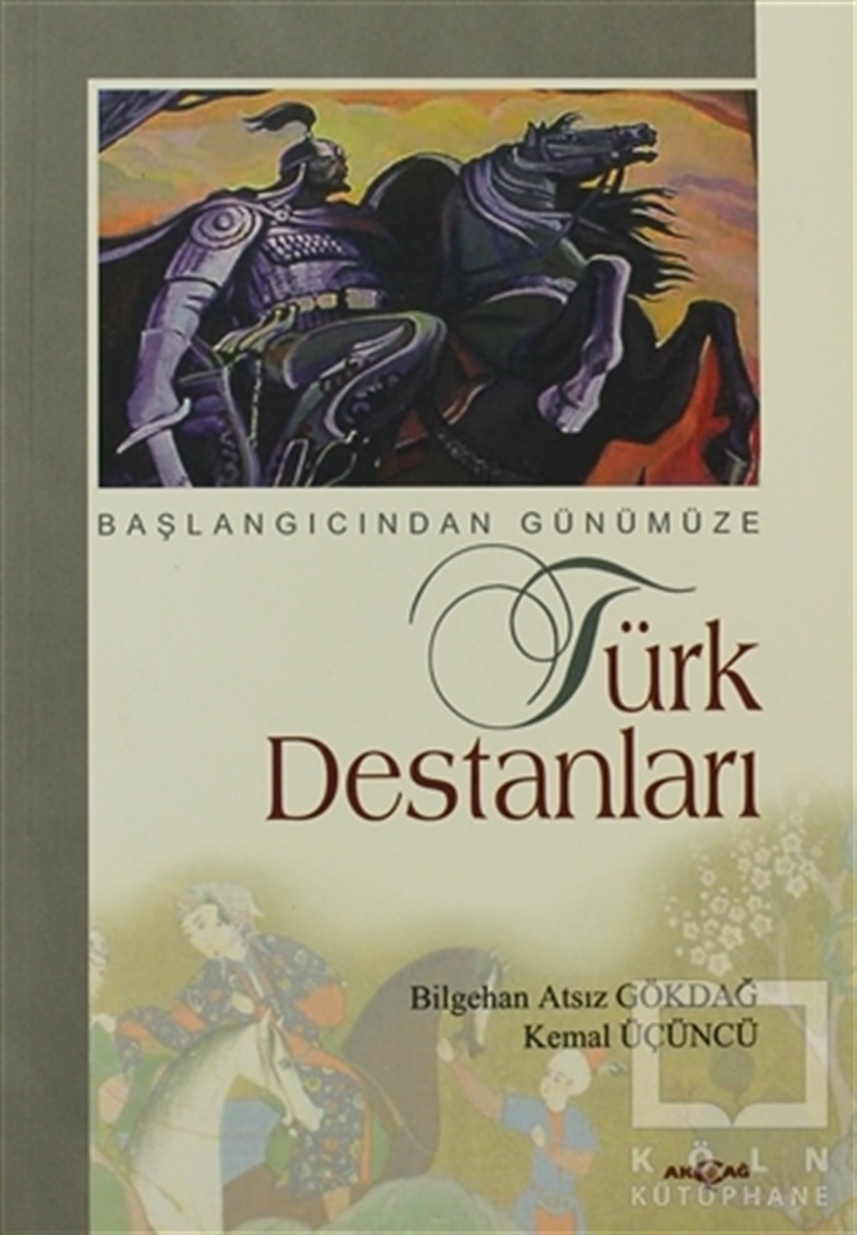 Bilgehan Atsız GökdağEfsane-DestanBaşlangıcından Günümüze Türk Destanları