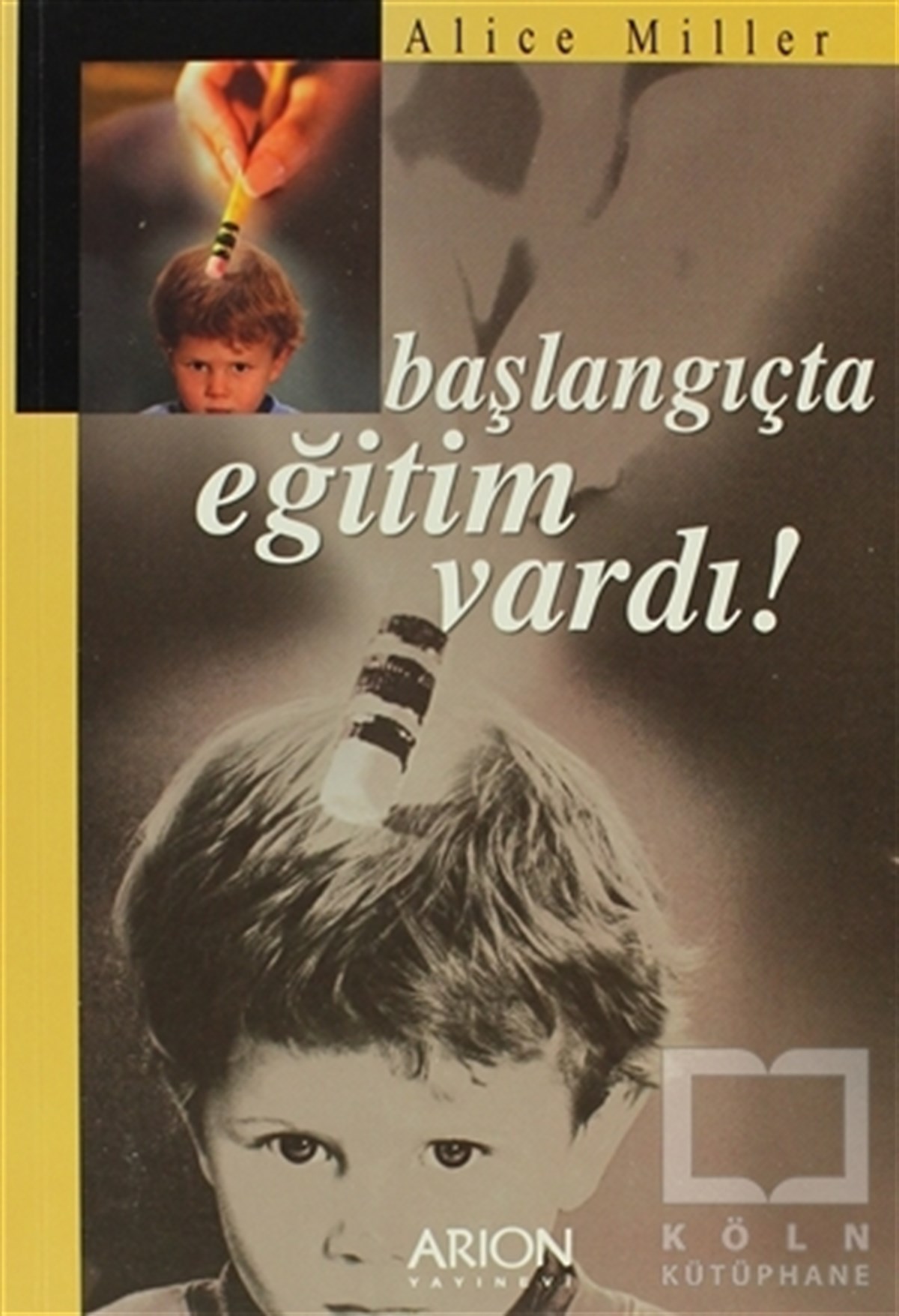 Alice MillerDiğerBaşlangıçta Eğitim Vardı!