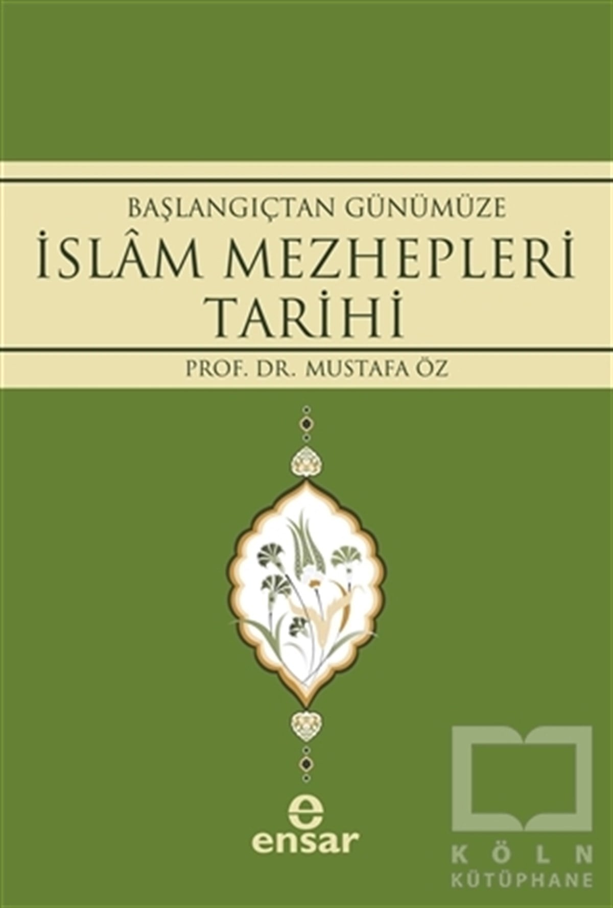 Mustafa ÖzMüslümanlıkBaşlangıçtan Günümüze İslam Mezhepleri Tarihi