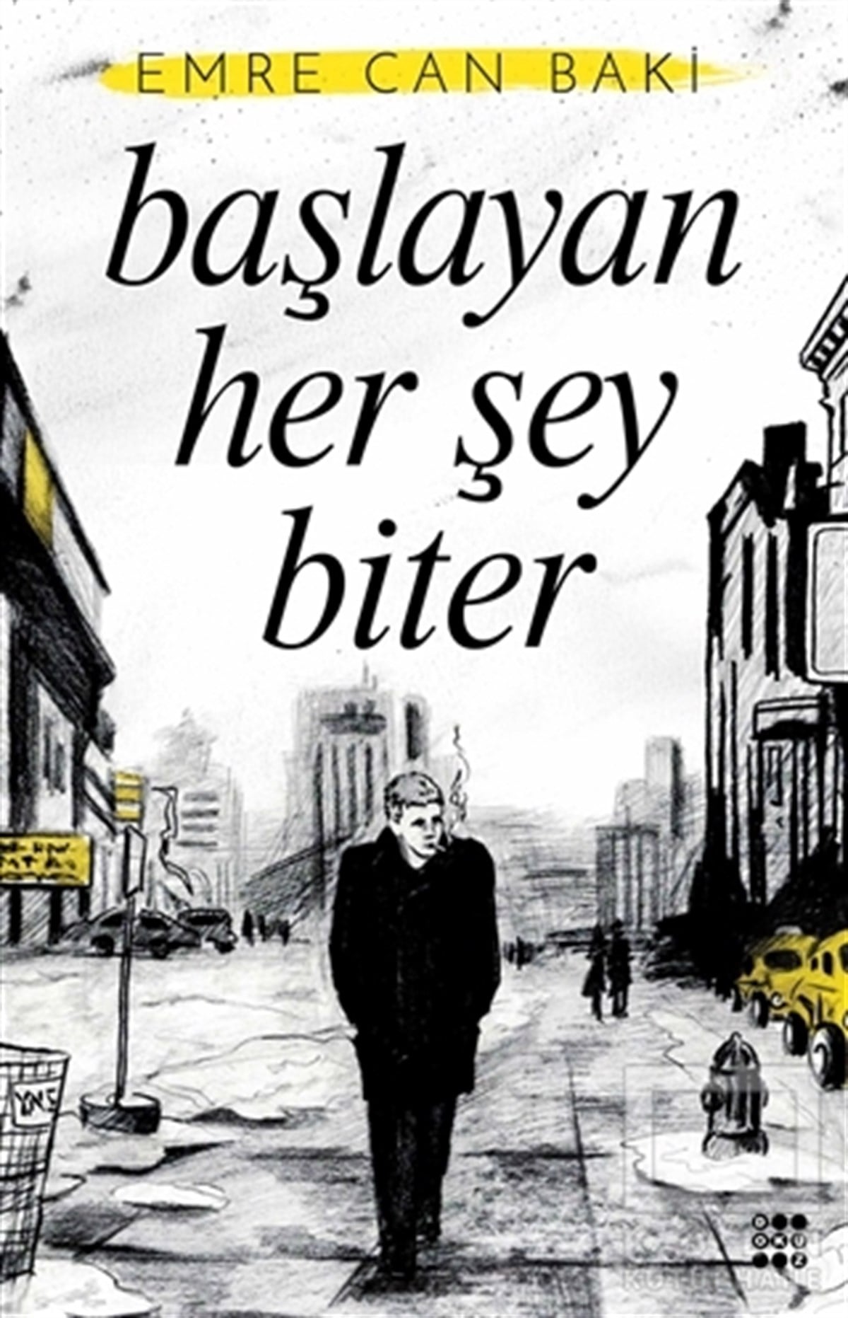 Emre Can BakiHikaye (Öykü) KitaplarıBaşlayan Her Şey Biter