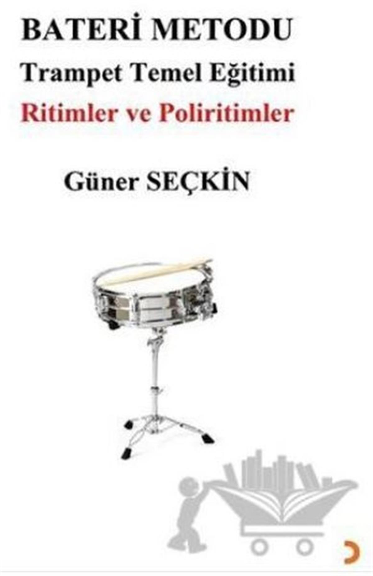 Güner SeçkinMüzik KitaplarıBateri Metodu:Trampet Temel Eğitimi - Ritimler ve Poliritimler