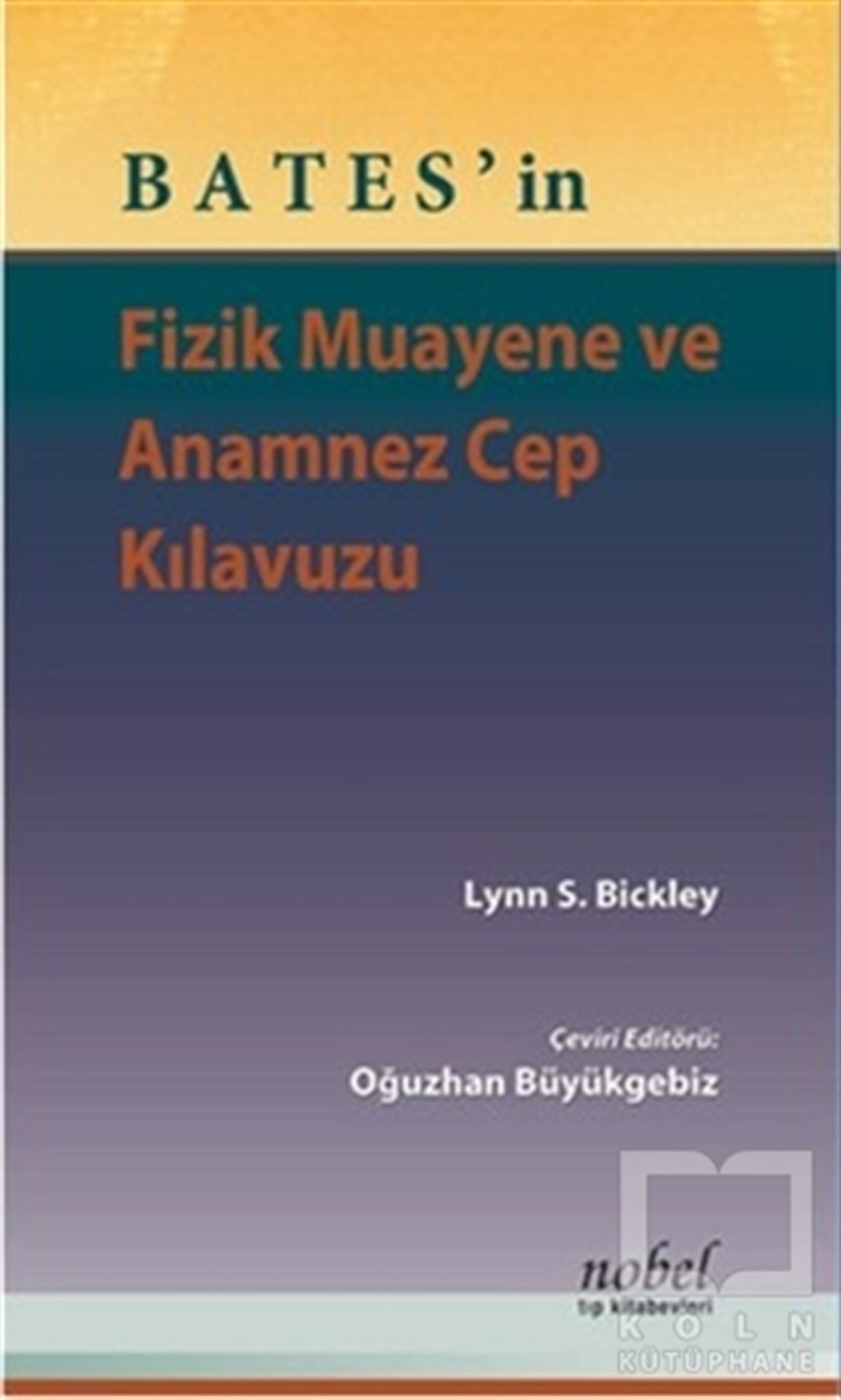 Lynn S. BickleyTıp BilimleriBates'in Fizik Muayene ve Anamnez Cep Kılavuzu