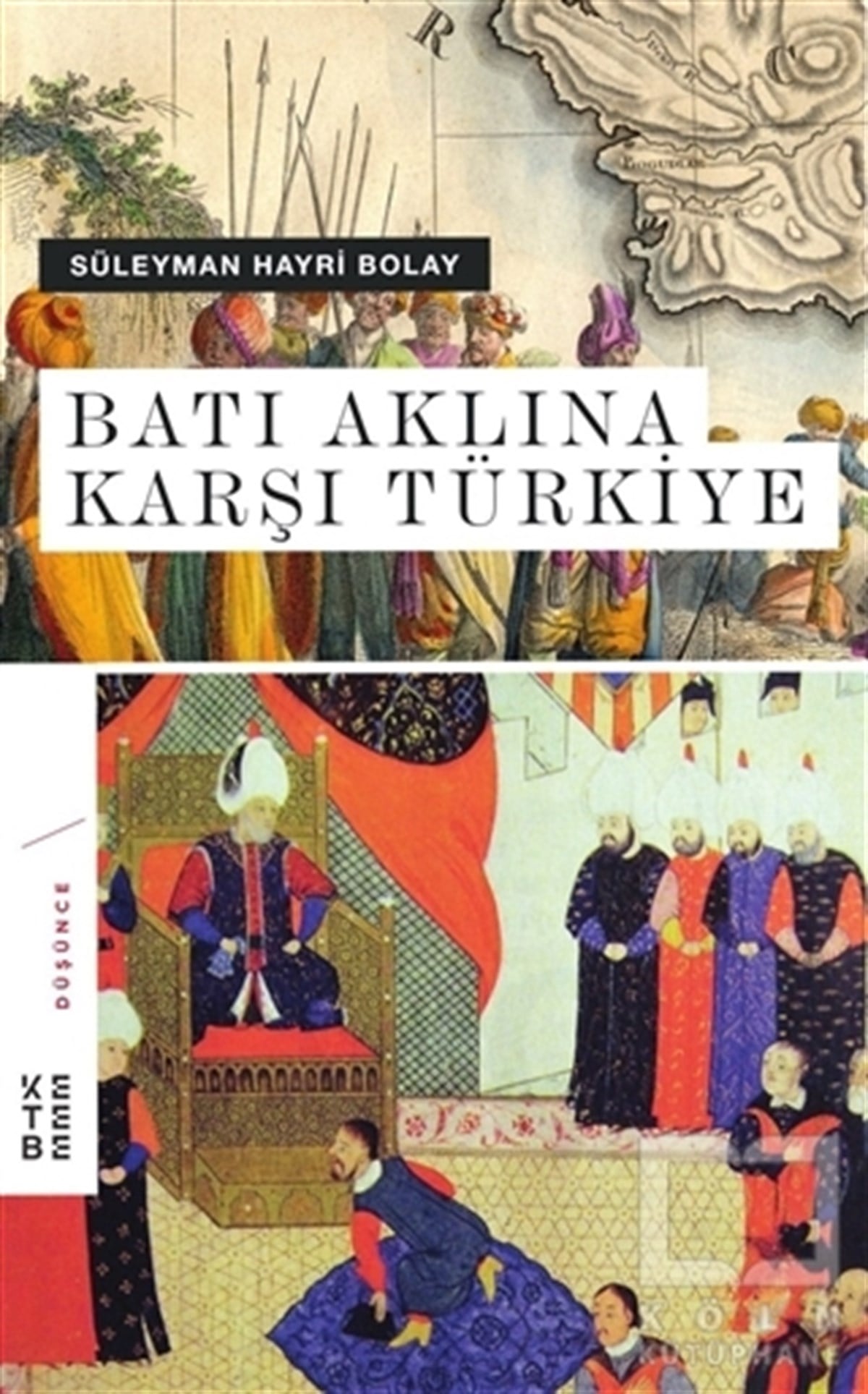 Süleyman Hayri BolayAraştırma-İncelemeBatı Aklına Karşı Türkiye