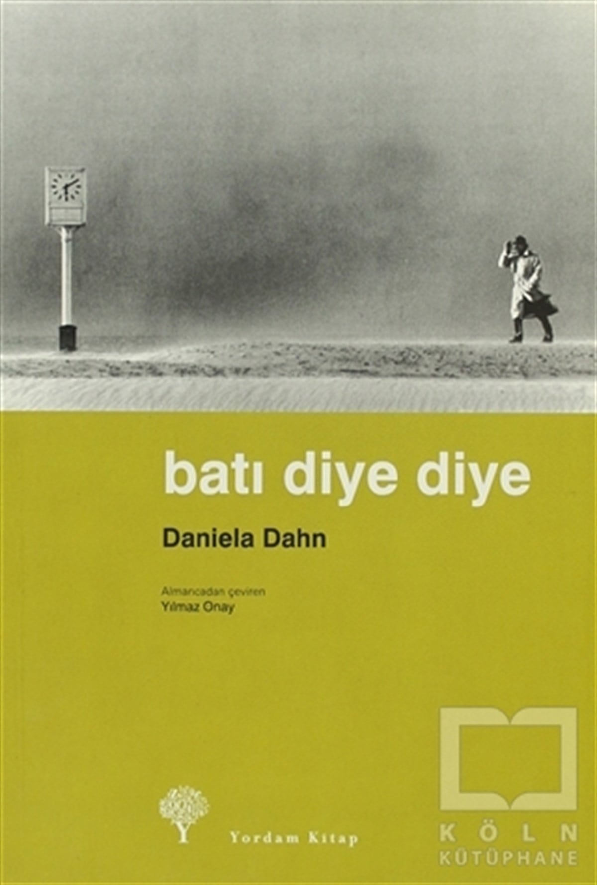 Daniela DahnUluslararası İlişkiler, Dış PolitikaBatı Diye Diye