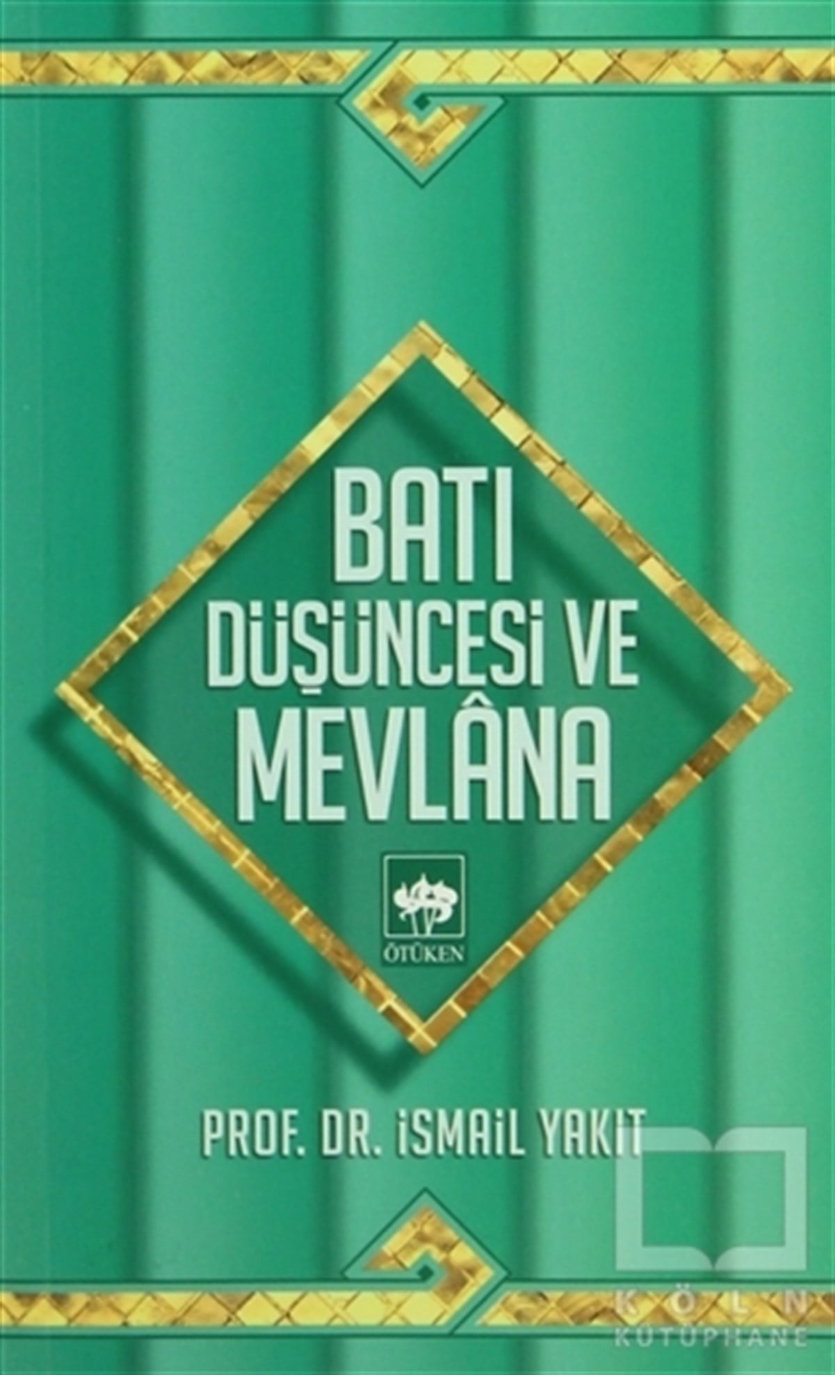 İsmail Yakıtİslam ve Günümüz İslam DüşüncesiBatı Düşüncesi ve Mevlana