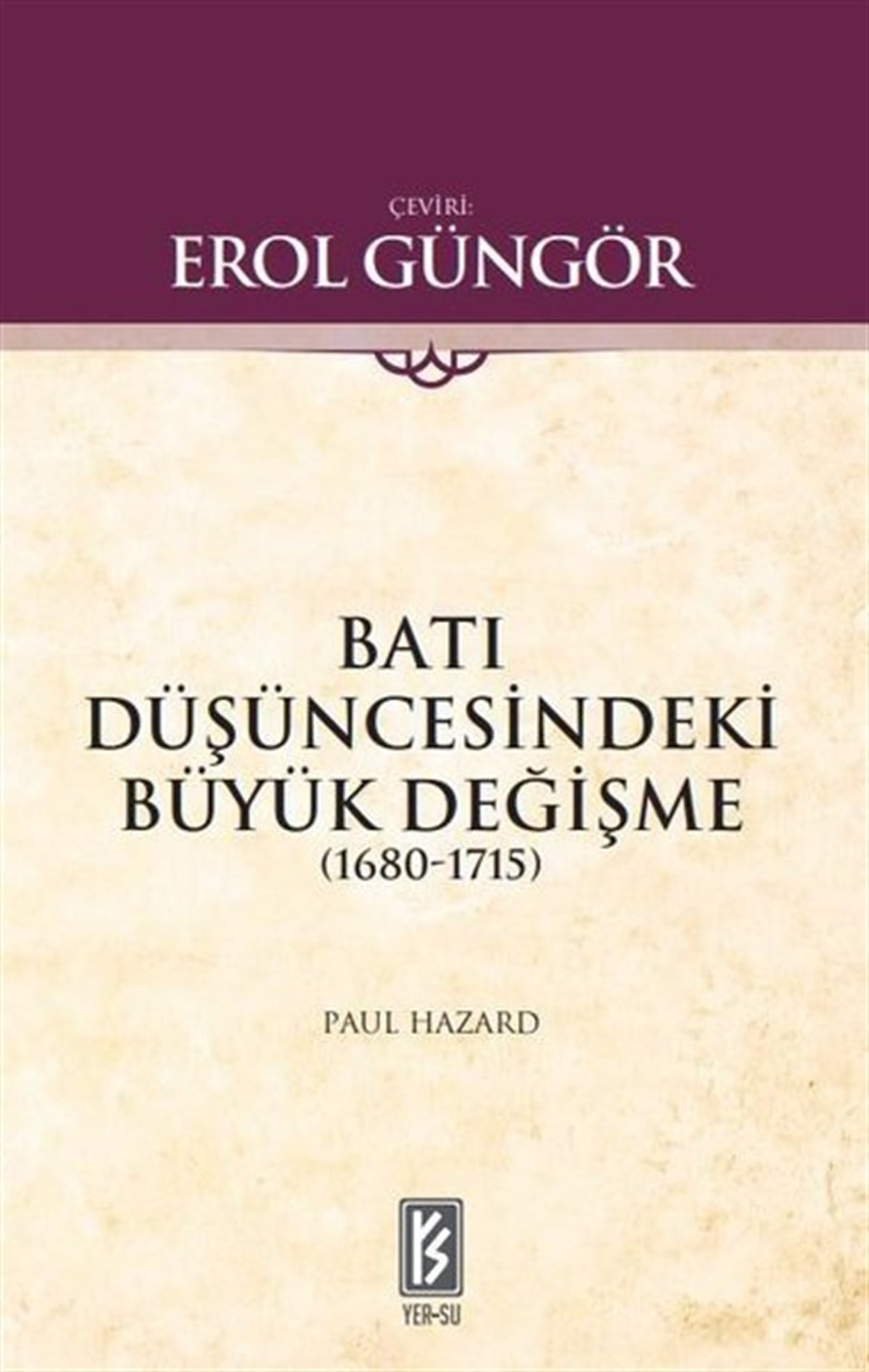 Paul HazardDünya Siyaseti ve PolitikasıBatı Düşüncesindeki Büyük Değişme 1680 - 1715
