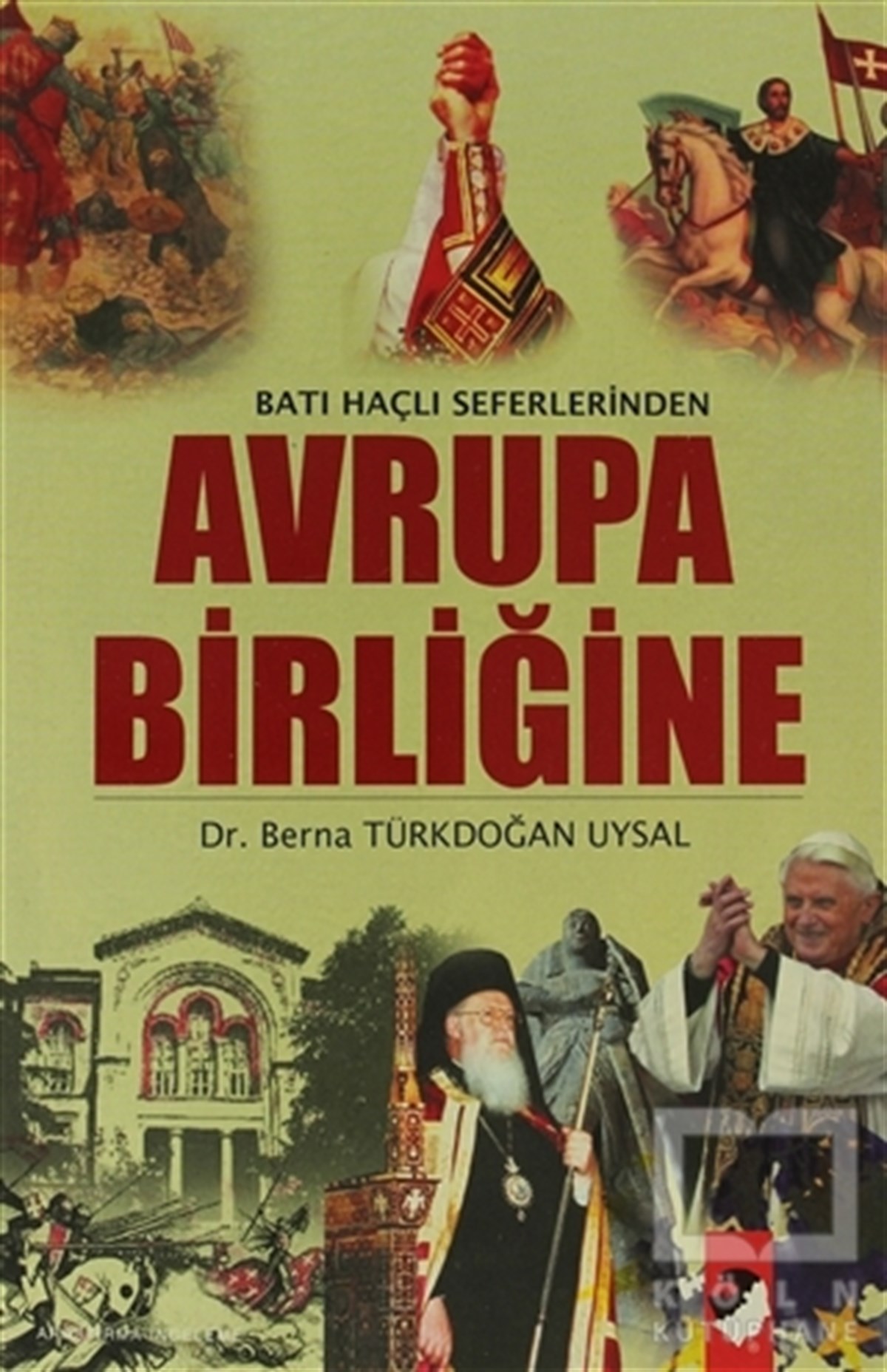 Berna Türkdoğan UysalUluslararası İlişkiler, Dış PolitikaBatı Haçlı Seferlerinden Avrupa Birliğine