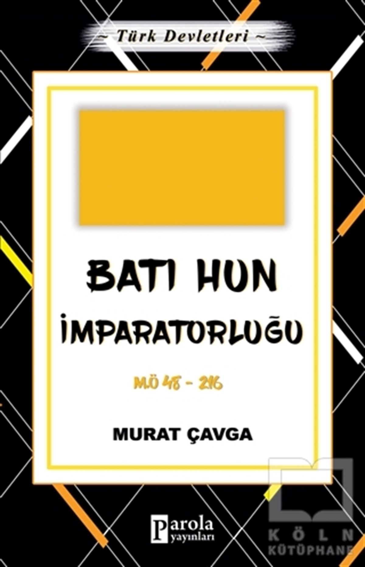 Murat ÇavgaAraştırma - İncelemeBatı Hun İmparatorluğu - Türk Devletleri 2