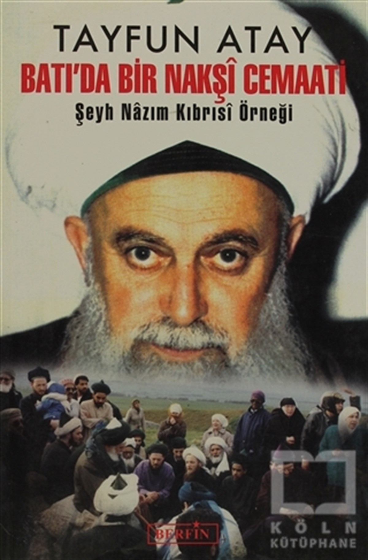 Tayfun AtayTasavvuf - Mezhepler - TarikatlarBatı’da Bir Nakşi Cemaati