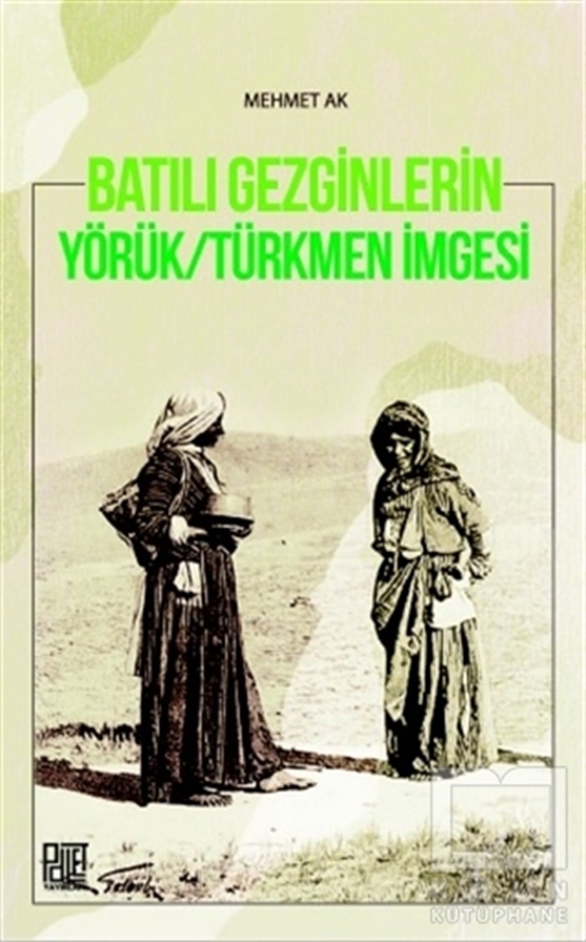 Mehmet AkDiğerBatılı Gezginleri Yörük-Türkmen İmgesi