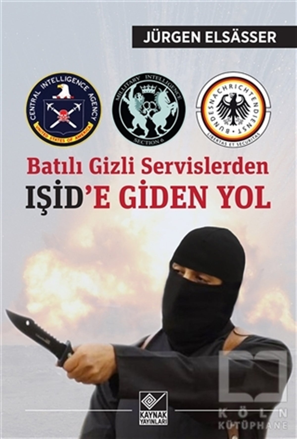 Jürgen ElsasserGüncel SiyasetBatılı Gizli Servislerden Işid’e Giden Yol