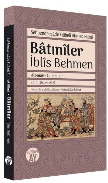 Şehbenderzade Filibeli Ahmed HilmiTürkiye RomanBatıniler: İblis Behmen-Tam Metin