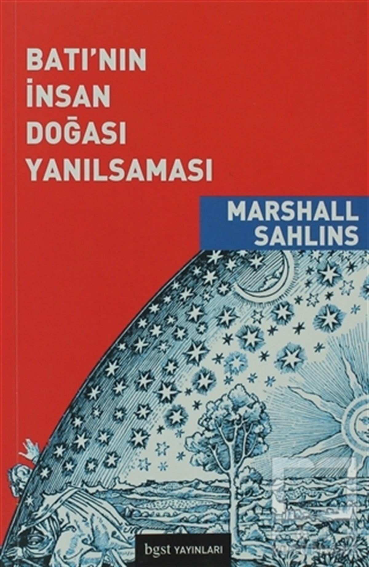 Marshall SahlinsAntropolojiBatı’nın İnsan Doğası Yanılsaması