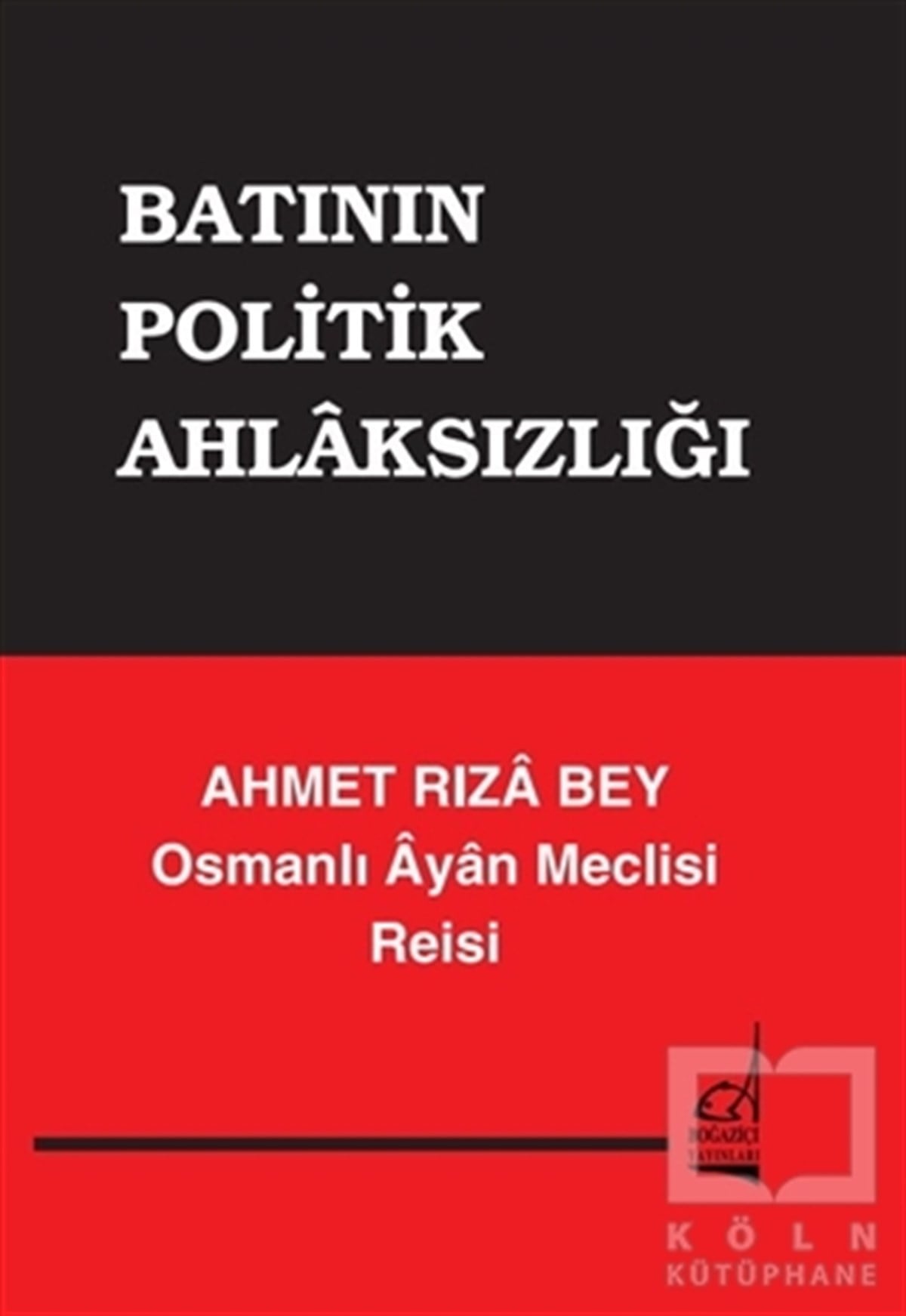 Ahmet RızaSiyaset FelsefesiBatının Politik Ahlaksızlığı