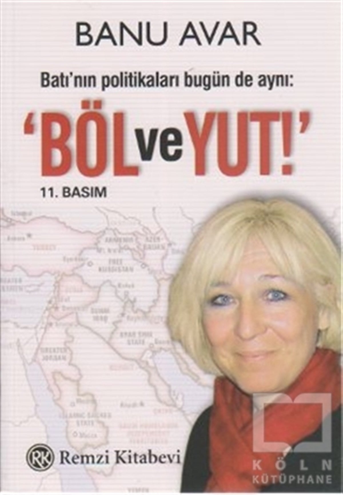 Banu AvarUluslararası İlişkiler, Dış PolitikaBatı’nın Politikaları Bugün de Aynı: Böl ve Yut
