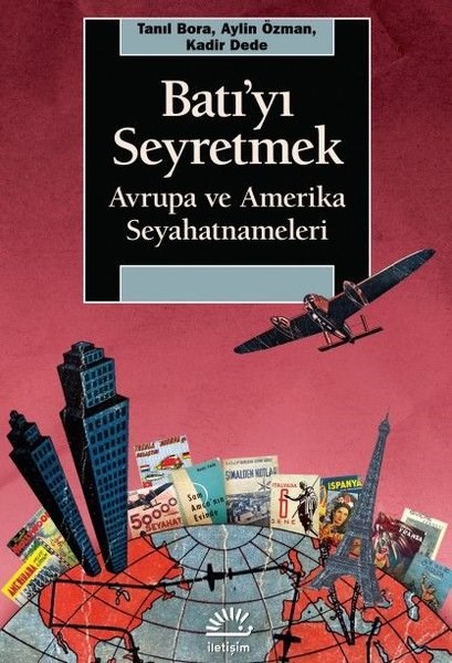 Aylin ÖzmanGezi Rehberi KitaplarıBatı'yı Seyretmek: Avrupa ve Amerika Seyahatnameleri