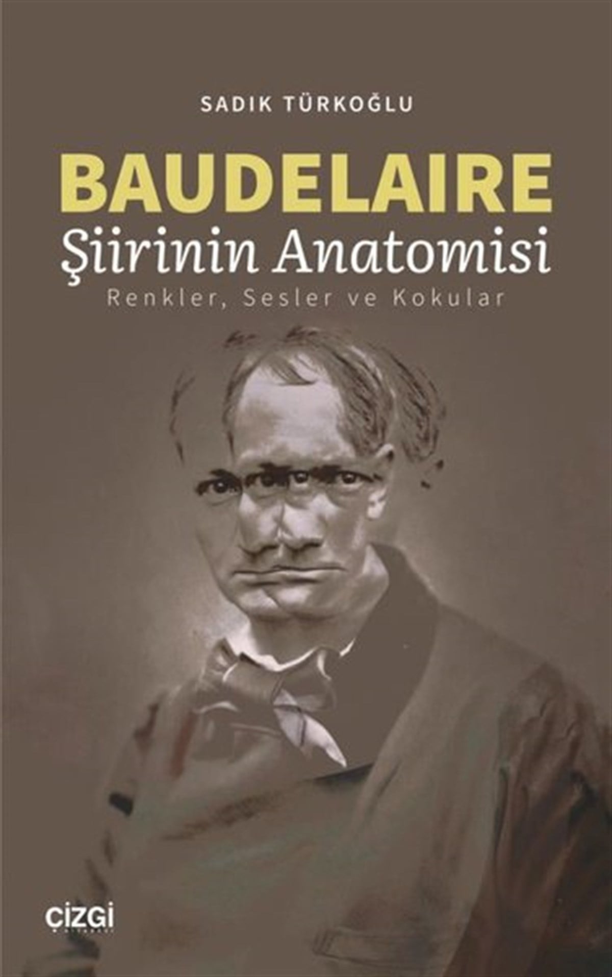 Sadık TürkoğluEleştiri & Kuram & İnceleme KitaplarıBaudelaire - Şiirinin Anatomisi