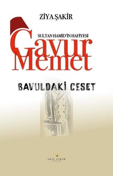 Ziya ŞakirPolisiye Romanlar & Cinayet RomanlarıBavuldaki Ceset - Sultan Hamid'in Hafiyesi Gavur Memet