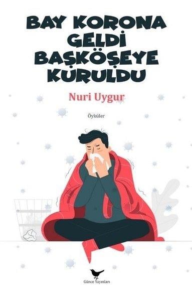 Nuri UygurHikaye (Öykü) KitaplarıBay Korona Geldi Başköşeye Kuruldu