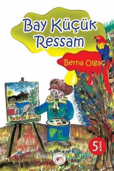 Berna OlgaçÇocuk Masal KitaplarıBay Küçük Ressam