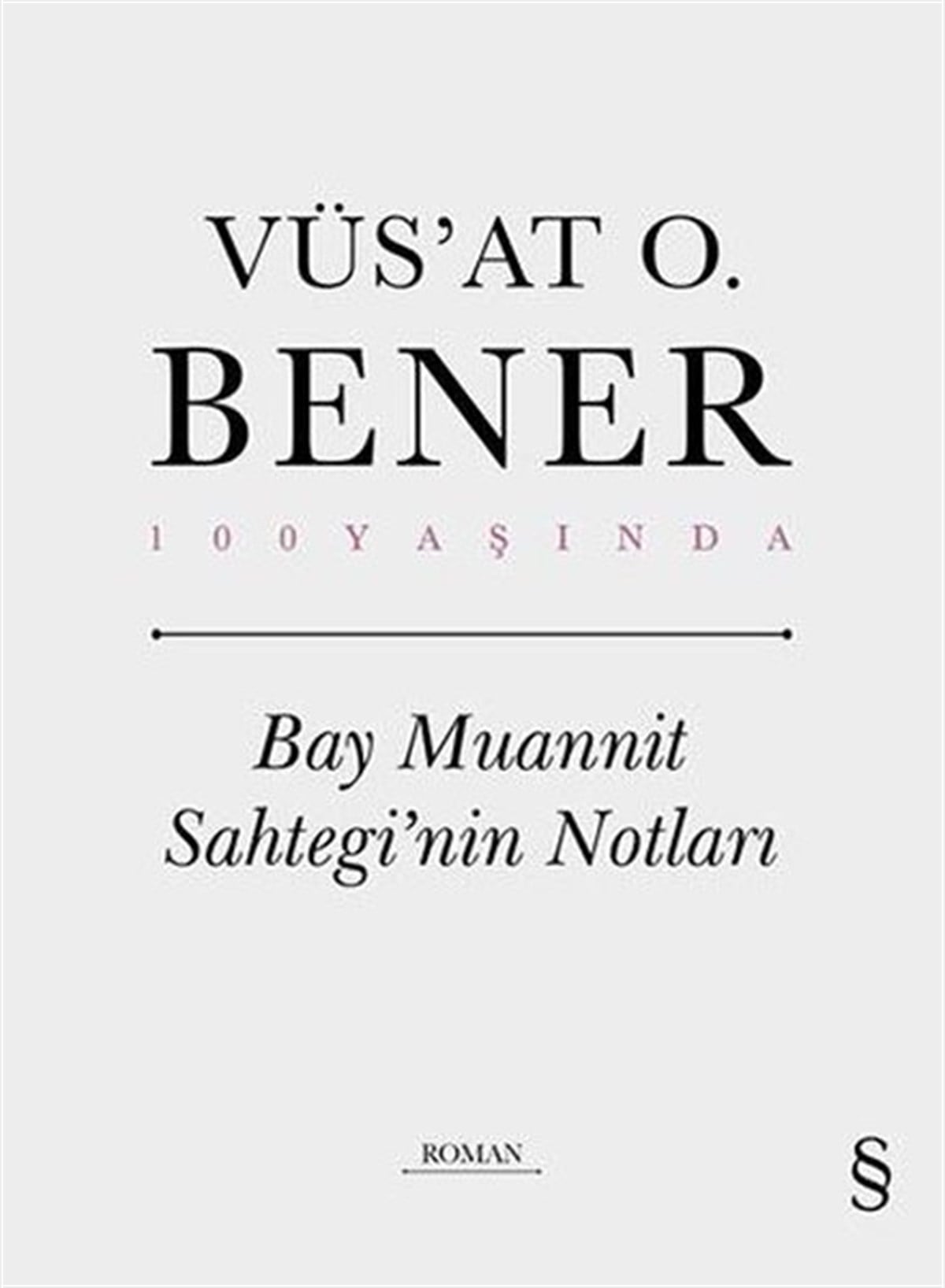 Vüsat O. BenerTürkiye RomanBay Muannit Sahtegi'nin Notları - 100 Yaşında
