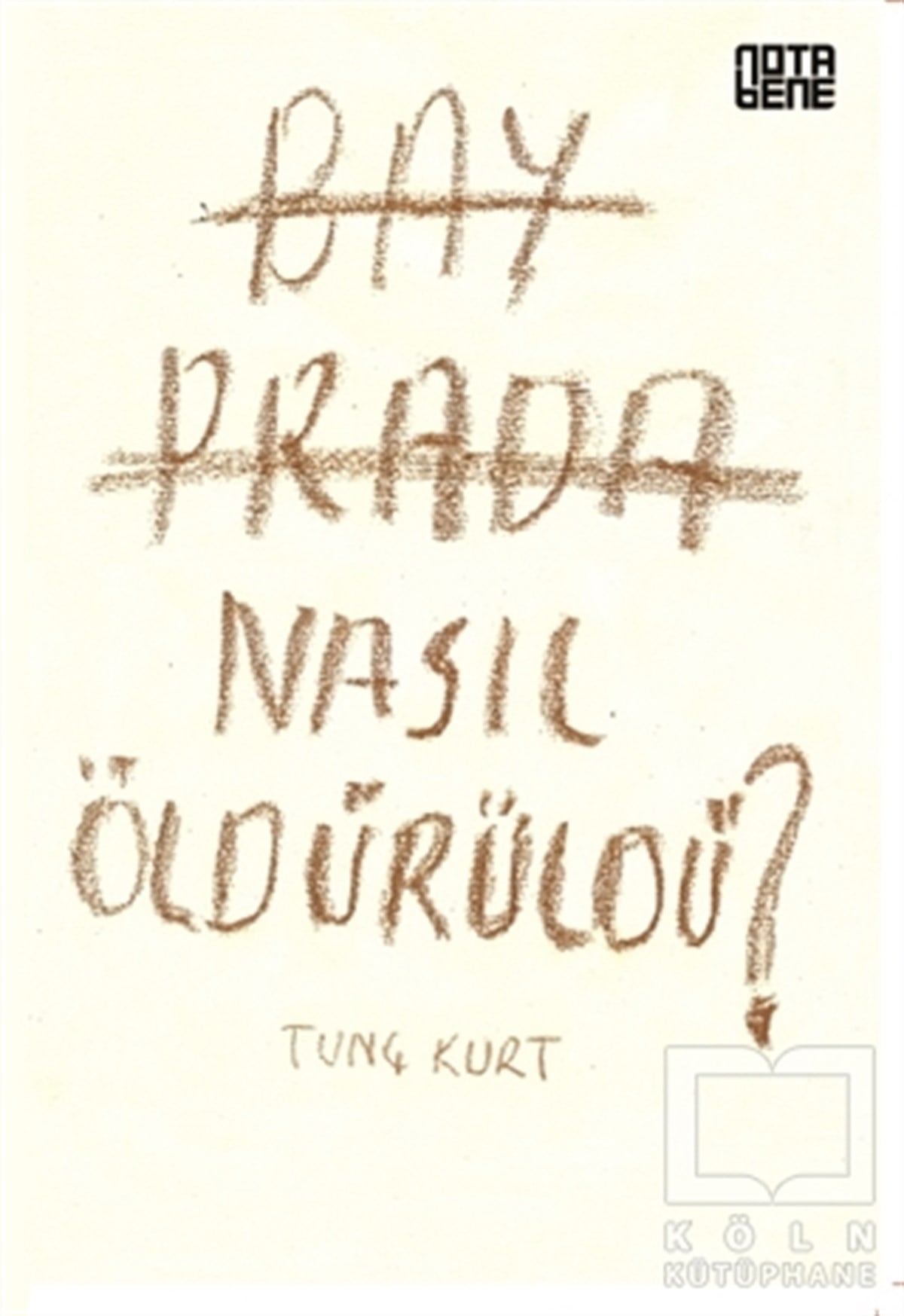 Tunç KurtÖyküBay Prada Nasıl Öldürüldü?