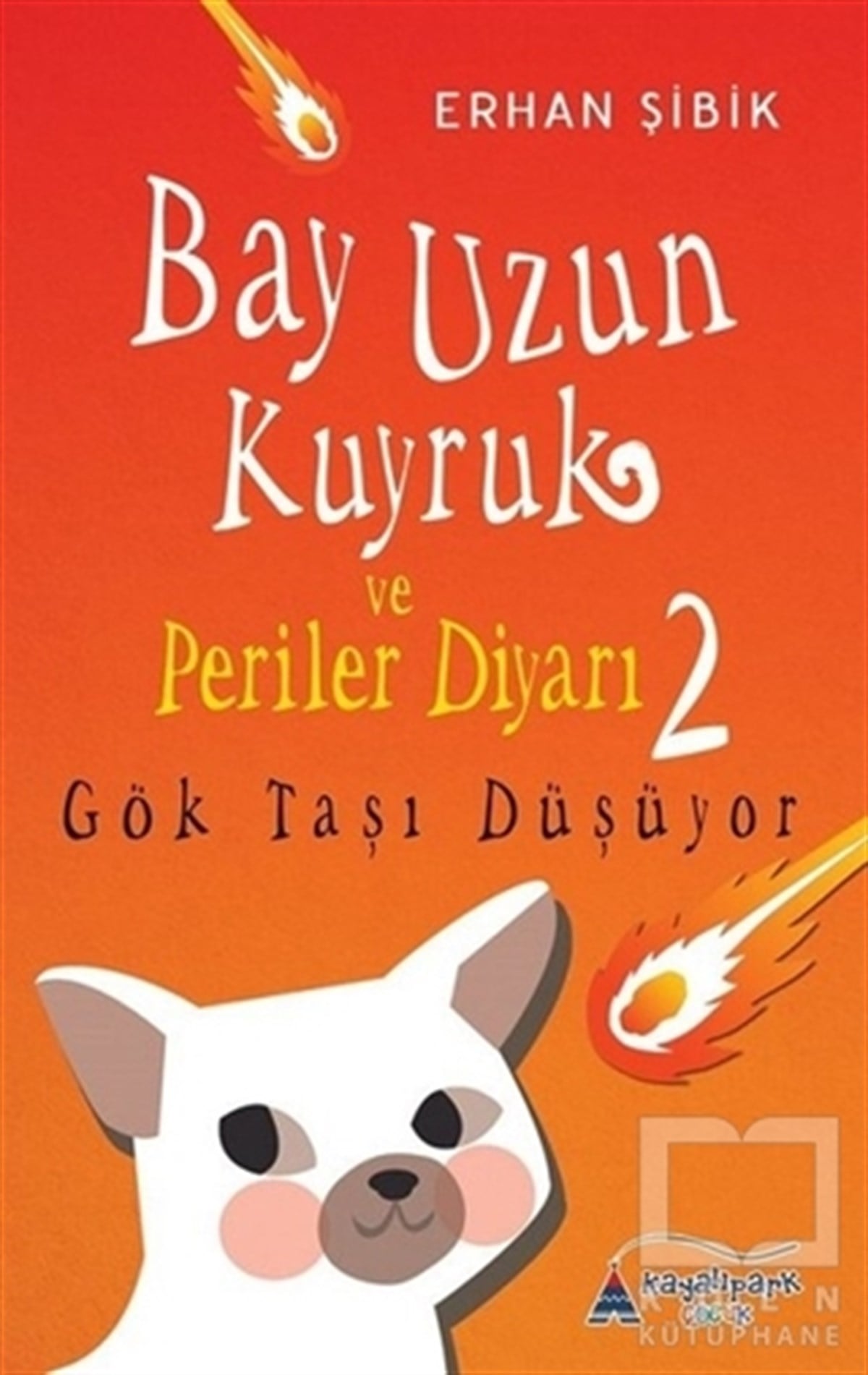 Erhan ŞibikRoman-ÖyküBay Uzun Kuyruk ve Periler Diyarı 2 - Gök Taşı Düşüyor