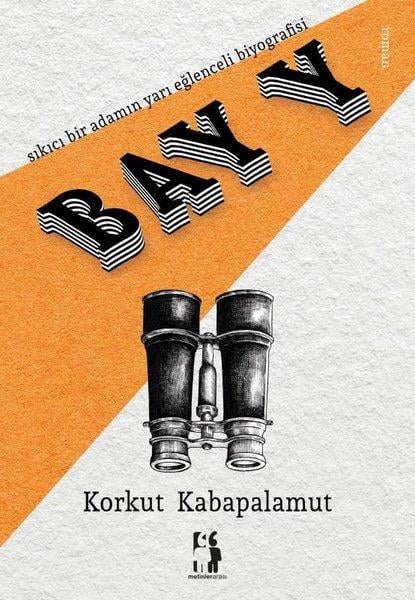 Korku PalamutTürkiye RomanBay Y - Sıkıcı bir adamın yarı eğlenceli biyografisi