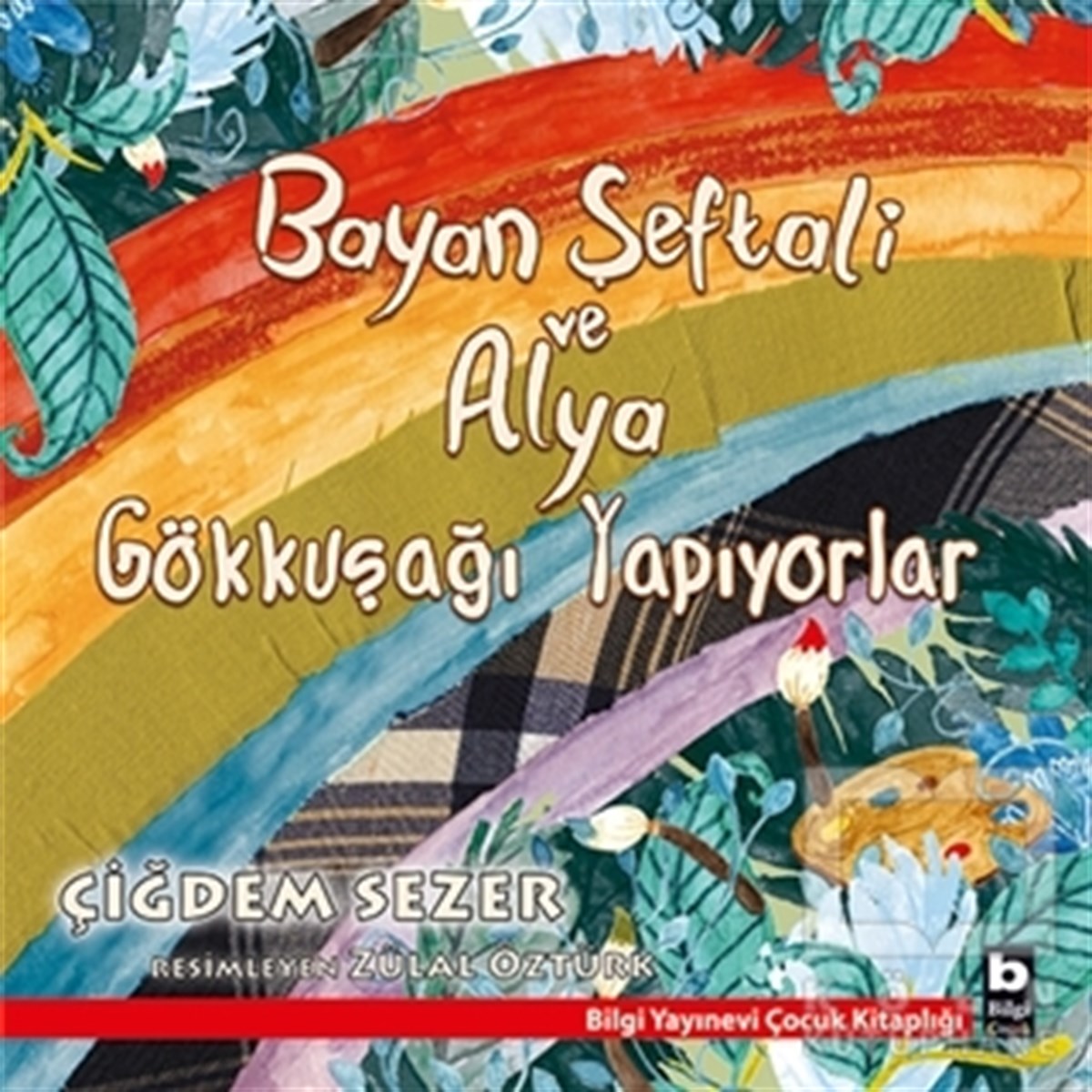 Çiğdem SezerRoman-ÖyküBayan Şeftali ve Alya Gökkuşağı Yapıyorlar