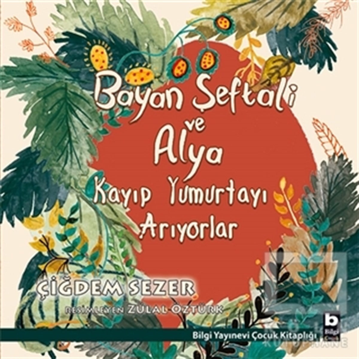 Çiğdem SezerHikayelerBayan Şeftali ve Alya Kayıp Yumurtayı Arıyorlar