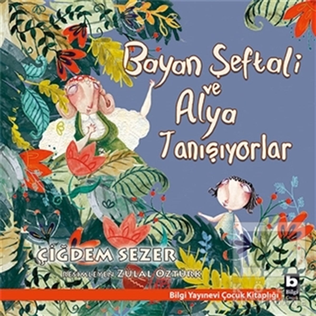 Çiğdem SezerRoman-ÖyküBayan Şeftali ve Alya Tanışıyorlar