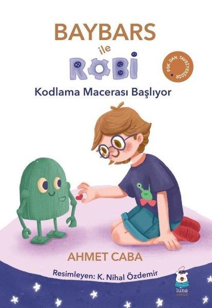 Ahmet CabaEgitim Etkinlik KitaplariBaybars İle Robi - Kodlama Macerası Başlıyor