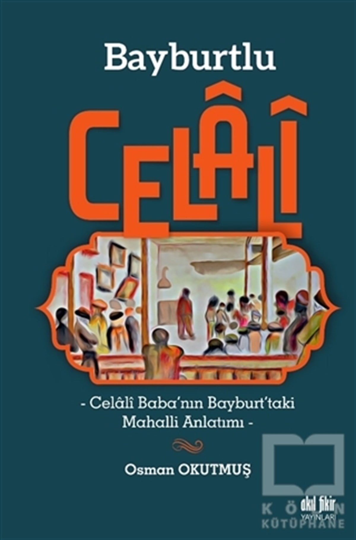 Osman OkutmuşAnlatıBayburtlu Celali