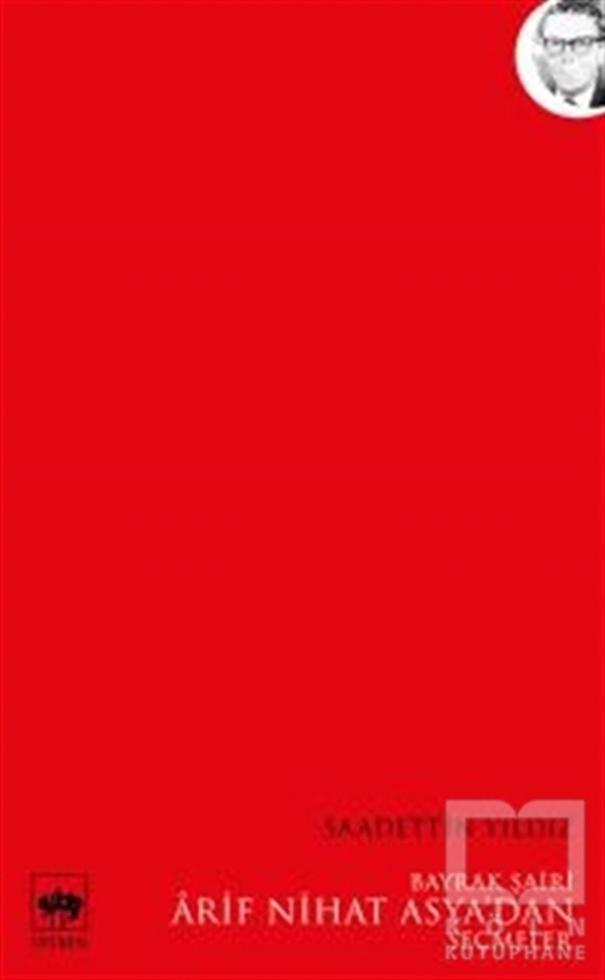 Saadettin YıldızGenel KonularBayrak Şairi Arif Nihat Asya’dan Seçmeler