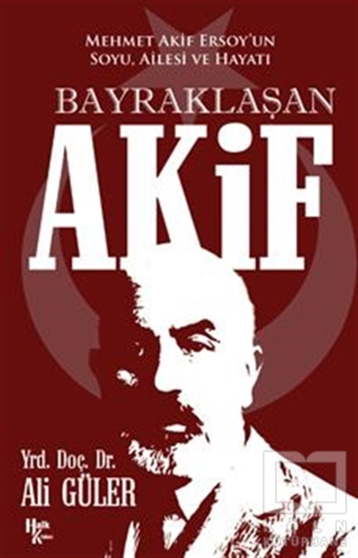 Ali GülerBiyografi-OtobiyogafiBayraklaşan Akif