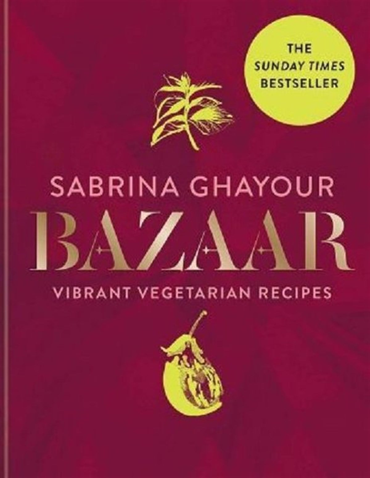 Sabrina GhayourFoodBazaar: Vibrant vegetarian and plant-based recipes