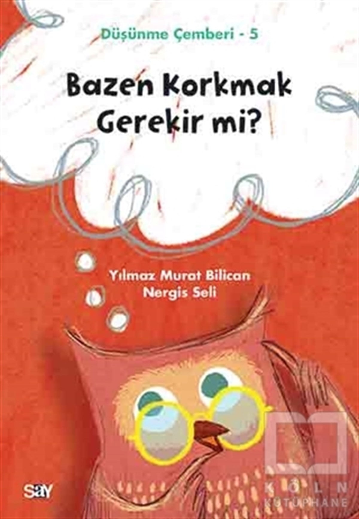 Yılmaz Murat BilicanReferans KitaplarBazen Korkmak Gerekir mi? - Düşünme Çemberi 5
